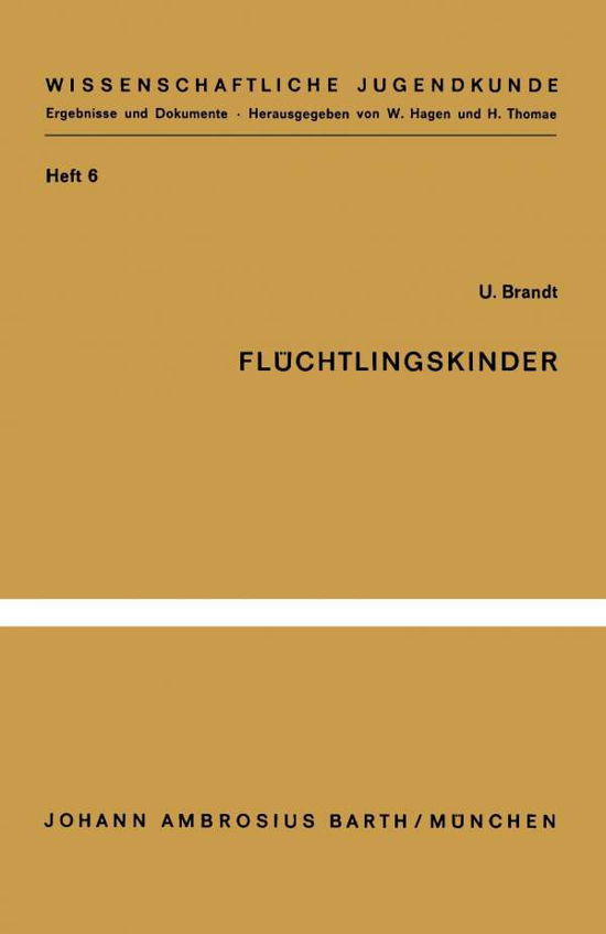 Fluchtlingskinder: Eine Untersuchung Zu Ihrer Psychischen Situation - Wissenschaftliche Jugendkunde - U Brandt - Bøger - Springer-Verlag Berlin and Heidelberg Gm - 9783540796862 - 1965