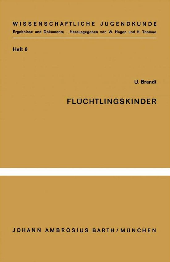 Fluchtlingskinder: Eine Untersuchung Zu Ihrer Psychischen Situation - Wissenschaftliche Jugendkunde - U Brandt - Bücher - Springer-Verlag Berlin and Heidelberg Gm - 9783540796862 - 1965