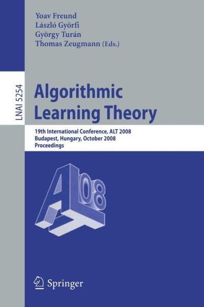 Cover for Yoav Freund · Algorithmic Learning Theory - Lecture Notes in Computer Science / Lecture Notes in Artificial Intelligence (Paperback Book) (2008)