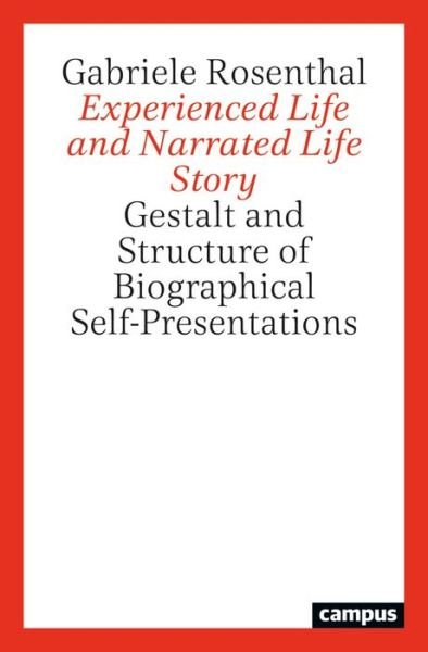 Gabriele Rosenthal · Experienced Life and Narrated Life Story: Gestalt and Structure of Biographical Self-Presentations (Taschenbuch) [New edition] (2024)