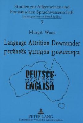 Cover for Margit Waas · Language Attrition Downunder: German Speakers in Australia - Studien zur Allgemeinen und Romanischen Sprachwissenschaft (Paperback Book) (1996)