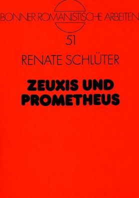 Cover for Schluter Renate Schluter · Zeuxis und Prometheus: Die Ueberwindung des Nachahmungskonzeptes in der Aesthetik der Fruehromantik (Paperback Book) (1995)