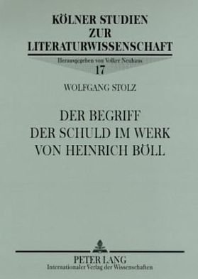Cover for Wolfgang Stolz · Der Begriff Der Schuld Im Werk Von Heinrich Boell - Koelner Studien Zur Literaturwissenschaft (Taschenbuch) (2008)