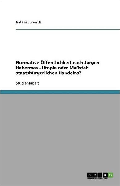 Normative Öffentlichkeit nach - Jurewitz - Books - GRIN Verlag - 9783638596862 - August 13, 2007