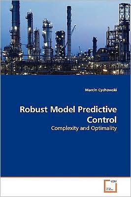 Cover for Marcin Cychowski · Robust Model Predictive Control: Complexity and Optimality (Taschenbuch) (2009)