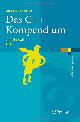 Cover for Gilbert Brands · Das C++ Kompendium: STL, Objektfabriken, Exceptions - eXamen.press (Paperback Book) [2. Aufl. 2010 edition] (2010)