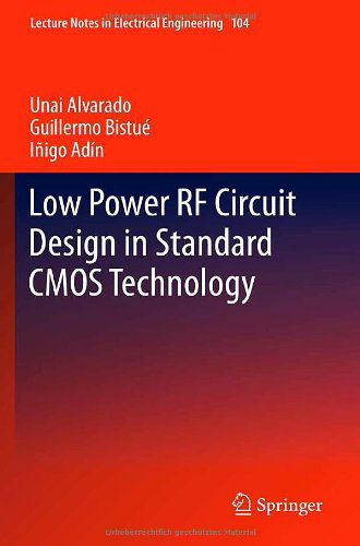 Low Power RF Circuit Design in Standard CMOS Technology - Lecture Notes in Electrical Engineering - Unai Alvarado - Bøger - Springer-Verlag Berlin and Heidelberg Gm - 9783642229862 - 15. september 2011
