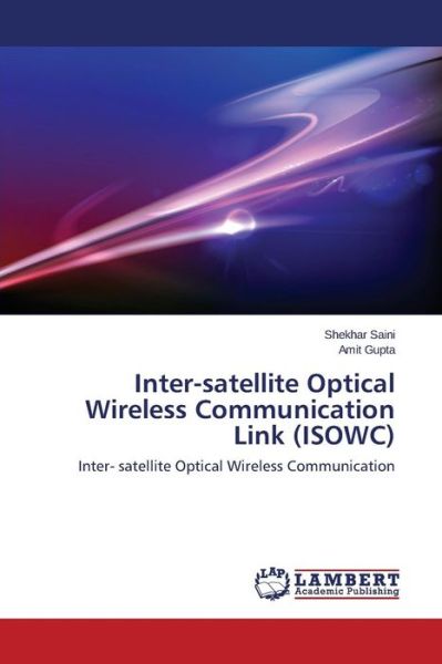 Cover for Amit Gupta · Inter-satellite Optical Wireless Communication Link (Isowc): Inter- Satellite Optical Wireless Communication (Paperback Bog) (2014)