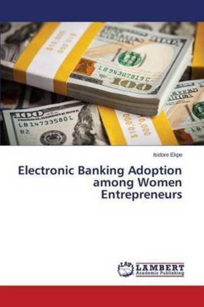 Cover for Ekpe Isidore · Electronic Banking Adoption Among Women Entrepreneurs (Paperback Bog) (2015)