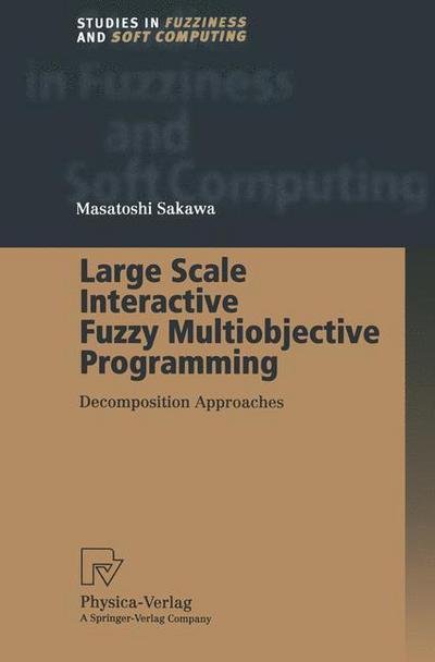 Cover for Masatoshi Sakawa · Large Scale Interactive Fuzzy Multiobjective Programming: Decomposition Approaches - Studies in Fuzziness and Soft Computing (Taschenbuch) [Softcover reprint of the original 1st ed. 2000 edition] (2012)