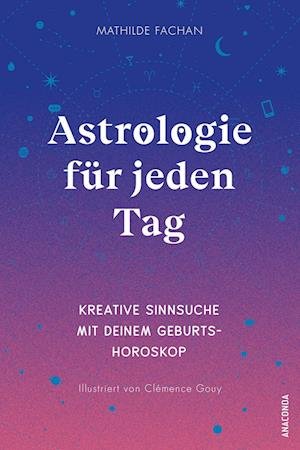 Cover for Mathilde Fachan · Astrologie für jeden Tag. Kreative Sinnsuche mit deinem Geburtshoroskop (Book) (2022)
