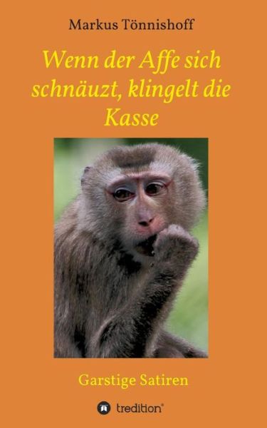 Cover for Markus Tonnishoff · Wenn Der Affe Sich Schnauzt, Klingelt Die Kasse (Paperback Book) (2015)