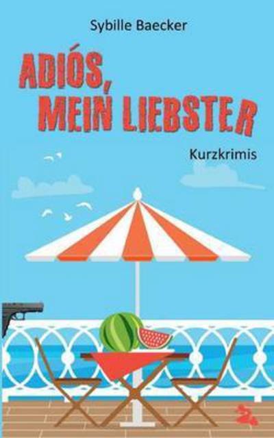 Cover for Baecker · Adiós, mein Liebster (Book) (2016)