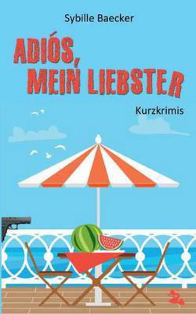 Cover for Baecker · Adiós, mein Liebster (Buch) (2016)