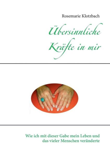 Cover for Rosemarie Klotzbach · Ubersinnliche Krafte in Mir (Paperback Book) (2015)