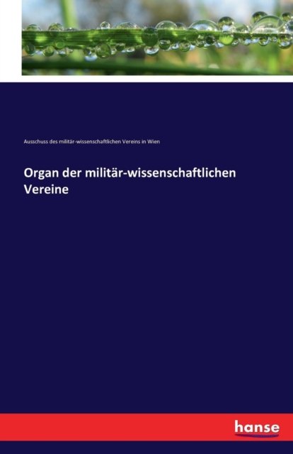 Cover for Ausschuss Des Mil -Wiss Vereins in Wien · Organ der militar-wissenschaftlichen Vereine (Paperback Bog) (2016)