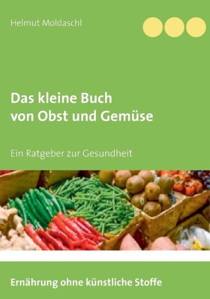 Cover for Helmut Moldaschl · Das kleine Buch von Obst und Gemuse (Paperback Book) (2019)