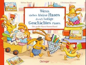 Wenn sieben kleine Hasen durch lustige Geschichten rasen - Sabine Praml - Kirjat - Verlag Friedrich Oetinger GmbH - 9783751202862 - perjantai 12. elokuuta 2022