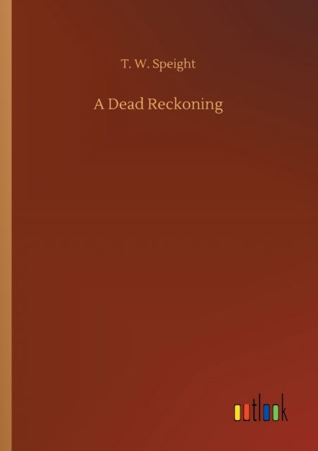 Cover for T W Speight · A Dead Reckoning (Paperback Book) (2020)