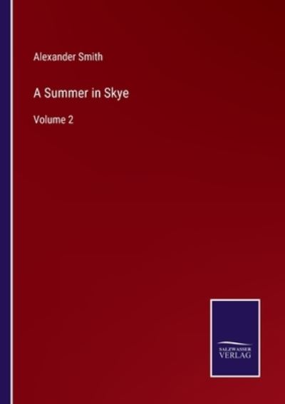 A Summer in Skye - Alexander Smith - Books - Salzwasser-Verlag - 9783752586862 - March 14, 2022