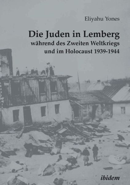 Cover for Eliyahu Yones · Die Juden in Lemberg wahrend des Zweiten Weltkriegs und im Holocaust 1939-1944 (Taschenbuch) [New edition] (2018)