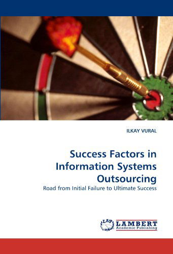 Cover for Ilkay Vural · Success Factors in Information Systems Outsourcing: Road from Initial Failure to Ultimate Success (Paperback Book) (2010)