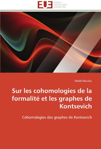 Cover for Walid Aloulou · Sur Les Cohomologies De La Formalité et Les Graphes De Kontsevich: Cohomologies Des Graphes De Kontsevich (Paperback Book) [French edition] (2018)