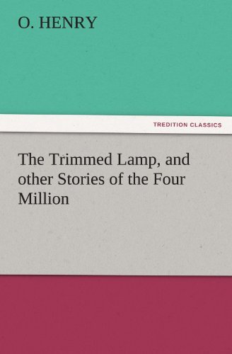 The Trimmed Lamp, and Other Stories of the Four Million (Tredition Classics) - O. Henry - Bøger - tredition - 9783842452862 - 22. november 2011
