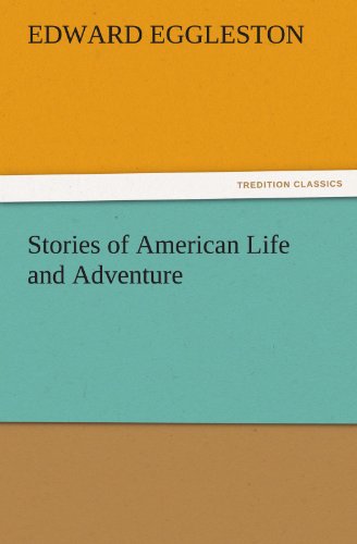 Cover for Edward Eggleston · Stories of American Life and Adventure (Tredition Classics) (Paperback Book) (2011)