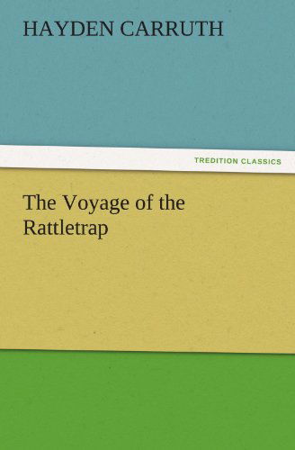 Cover for Hayden Carruth · The Voyage of the Rattletrap (Tredition Classics) (Paperback Book) (2011)