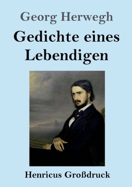 Cover for Georg Herwegh · Gedichte eines Lebendigen (Grossdruck) (Paperback Book) (2019)