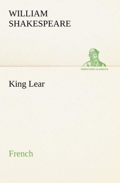Cover for William Shakespeare · King Lear. French (Tredition Classics) (French Edition) (Paperback Book) [French edition] (2012)