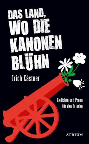 Cover for Erich Kästner · Das Land, wo die Kanonen blühn (Book) (2024)