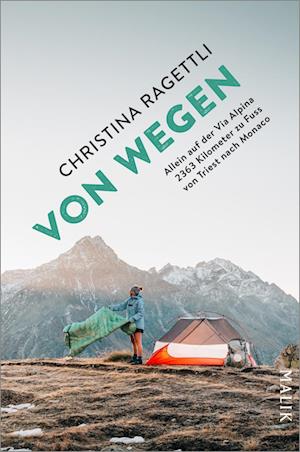 Cover for Christina Ragettli · VON WEGEN. Allein auf der Via Alpina  2363 Kilometer zu Fuss von Triest nach Monaco (Book) (2023)