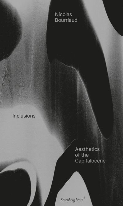 Cover for Nicolas Bourriaud · Inclusions: Aesthetics of the Capitalocene (Pocketbok) (2023)