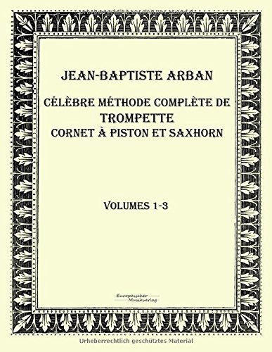 Cover for Jean Baptiste Arban · Celebre Methode Complete De Trompette Cornet a Piston et Saxhorn: Volumes 1-3 (Pocketbok) [French edition] (2019)