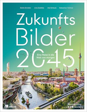 Zukunftsbilder 2045 - Stella Schaller - Libros - oekom verlag - 9783962383862 - 11 de julio de 2023