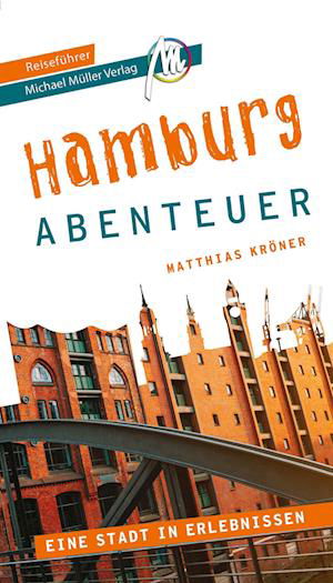 Hamburg - Abenteuer Reiseführer Michael Müller Verlag - Matthias Kröner - Książki - Müller, Michael - 9783966851862 - 27 września 2022