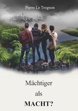 Mächtiger als Macht? - Pierre Le Trognon - Books - Nova MD - 9783985955862 - October 15, 2022