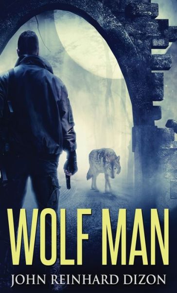 Cover for John Reinhard Dizon · Wolf Man (Hardcover Book) (2021)