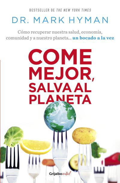 Cover for Mark Hyman · Come mejor, salva al planeta: Como recuperar nuestra salud, economia, comunidad y a nuestro planeta... un bocado a la vez/ Food Fix (Paperback Book) (2022)