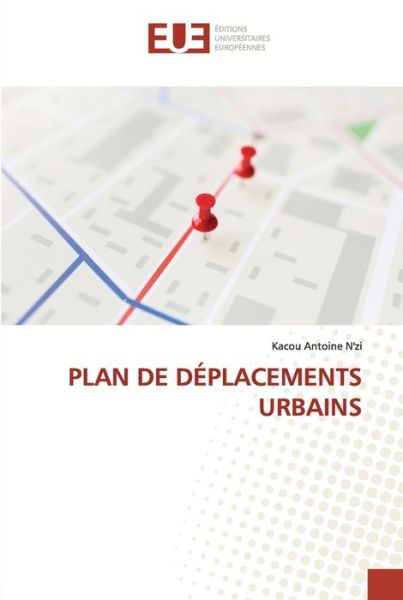 Plan de Déplacements Urbains - Kacou Antoine N'zi - Books - KS Omniscriptum Publishing - 9786203429862 - January 24, 2022