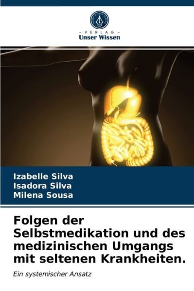 Cover for Izabelle Silva · Folgen der Selbstmedikation und des medizinischen Umgangs mit seltenen Krankheiten. (Taschenbuch) (2021)