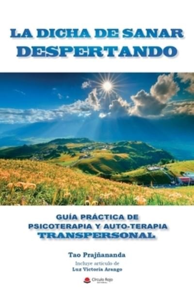 Cover for Tao Prajñananda · La Dicha de Sanar Despertando (Paperback Book) (2020)