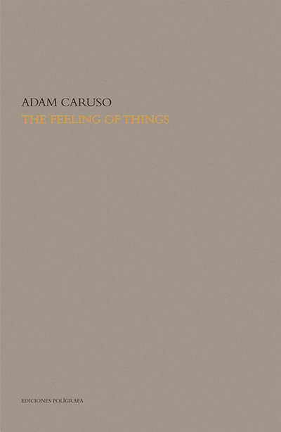 Cover for Adam Caruso · The Feeling of Things (Inbunden Bok) (2009)