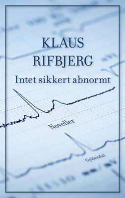 Cover for Klaus Rifbjerg · Intet sikkert abnormt (Sewn Spine Book) [1.º edición] (2013)