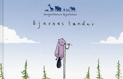 Cover for Anders Morgenthaler · Politikens børnebøger¤Morgenthalers dyrefabler, 2. bind: Bjarnes tænder (Indbundet Bog) [2. udgave] (2007)