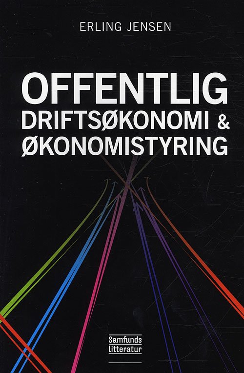 Cover for Erling Jensen · Offentlig driftsøkonomi og økonomistyring (Heftet bok) [1. utgave] (2010)