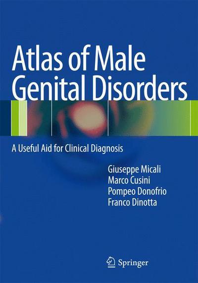 Atlas of Male Genital Disorders: A Useful Aid for Clinical Diagnosis - Marco Cusini - Books - Springer Verlag - 9788847027862 - December 6, 2012