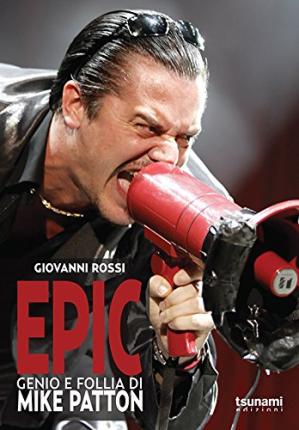 Cover for Giovanni Rossi · Epic. Genio E Follia Di Mike Patton (Book)